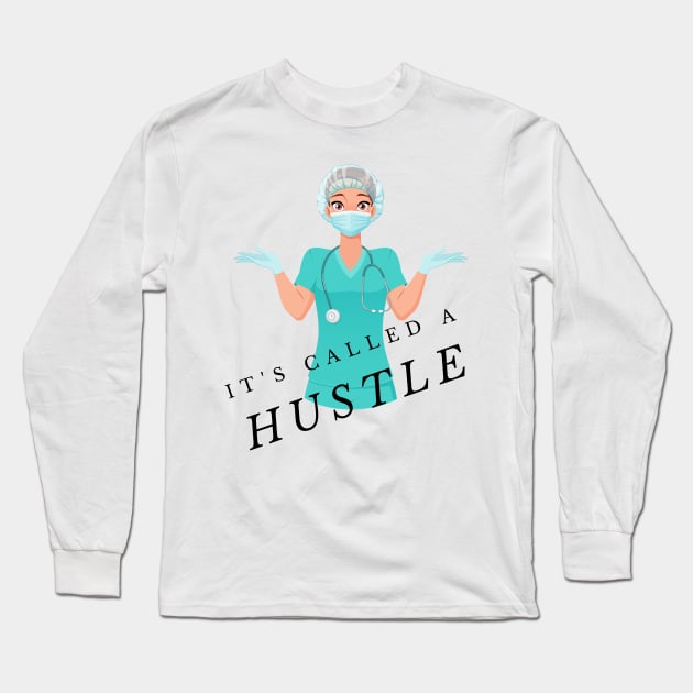 Hustling Nurse Long Sleeve T-Shirt by Statement-Designs